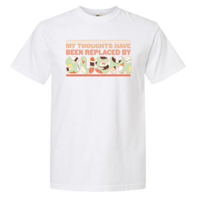 Funny My Thoughts Have Been Replaced By Sushi Garment-Dyed Heavyweight T-Shirt