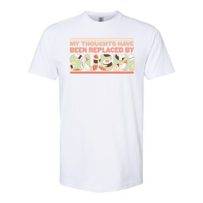 Funny My Thoughts Have Been Replaced By Sushi Softstyle CVC T-Shirt