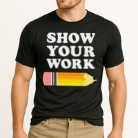 Funny Math Teacher Show Your Work Performance Shirt