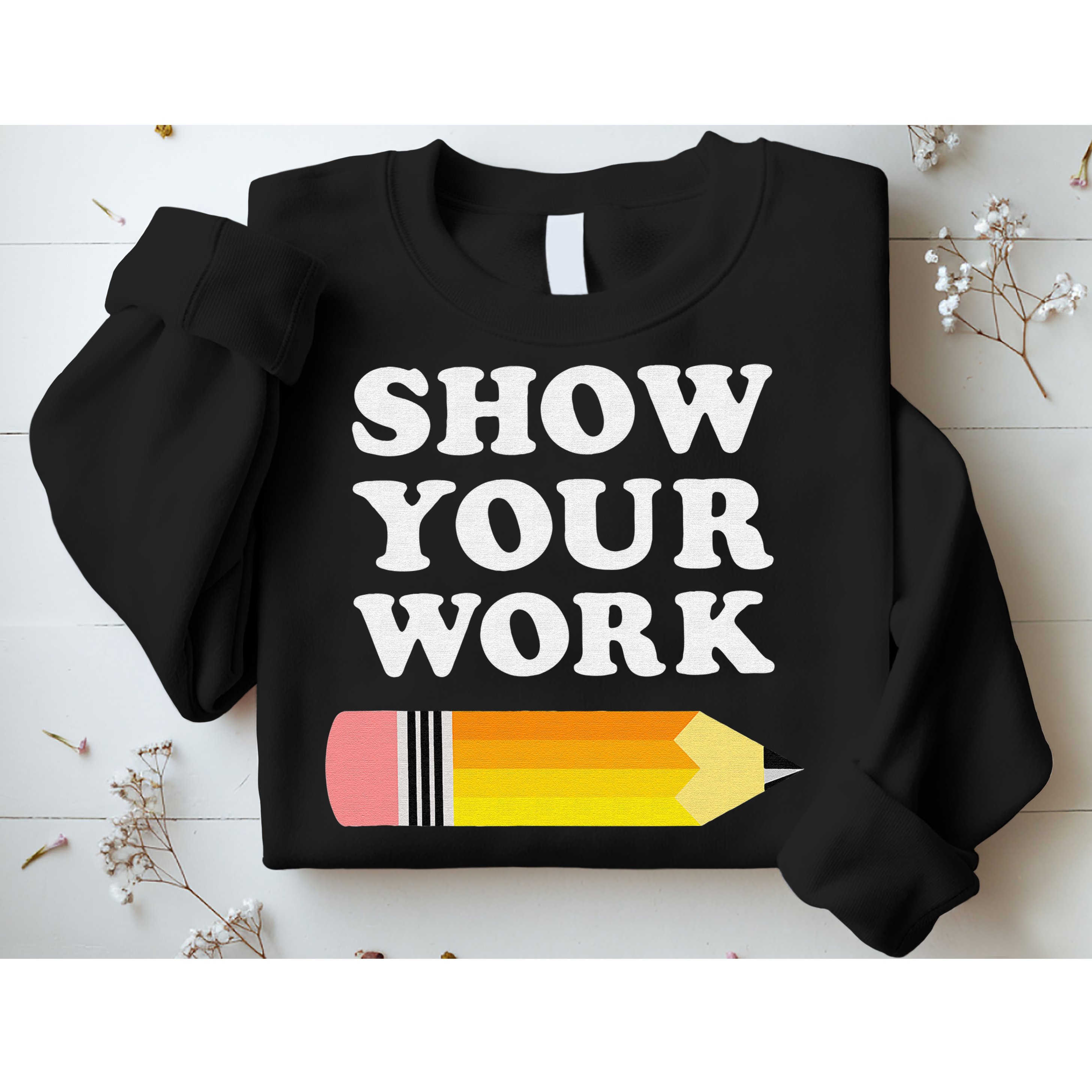 Funny Math Teacher Show Your Work Sweatshirt