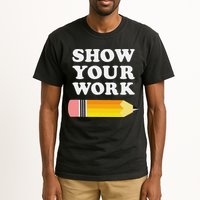 Funny Math Teacher Show Your Work Tall T-Shirt