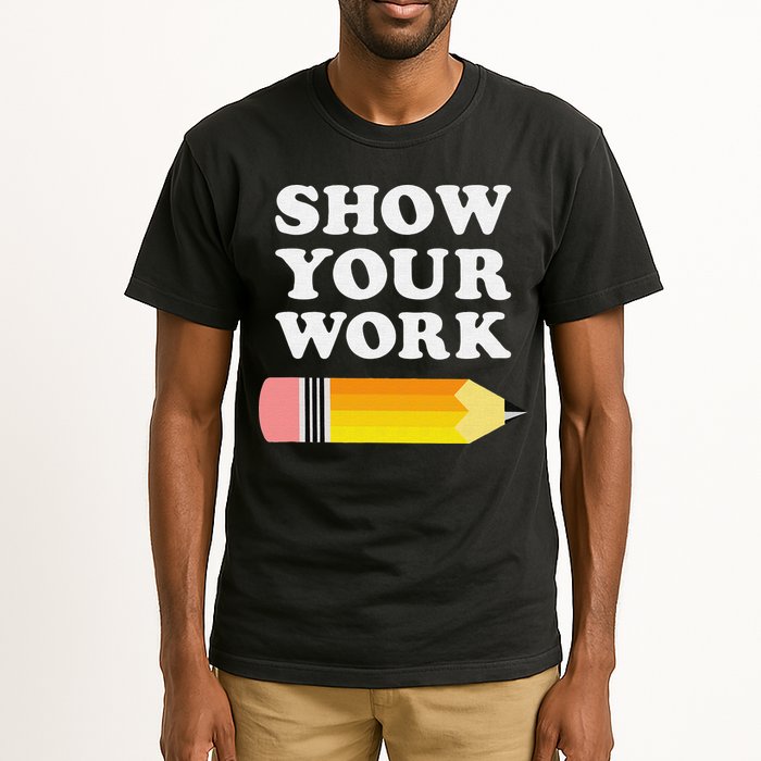 Funny Math Teacher Show Your Work Tall T-Shirt