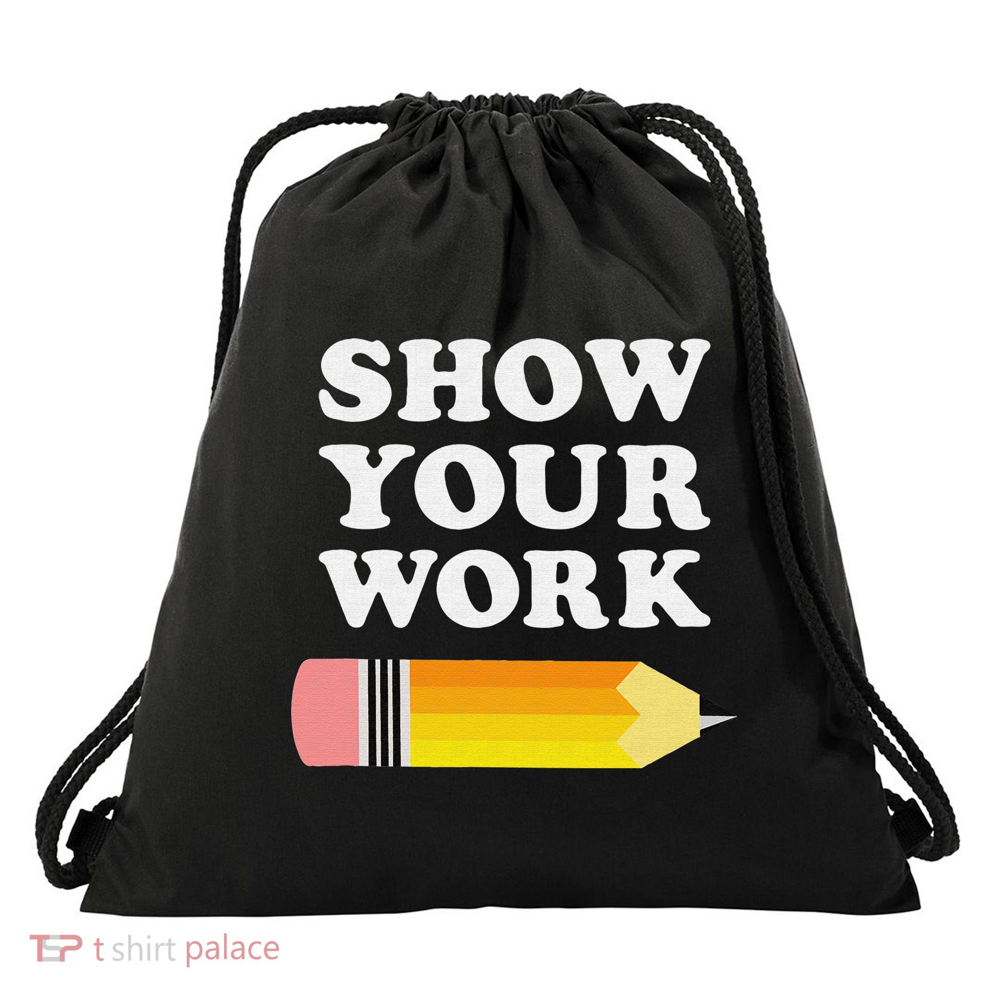 Funny Math Teacher Show Your Work Drawstring Bag