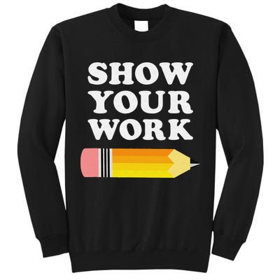 Funny Math Teacher Show Your Work Tall Sweatshirt