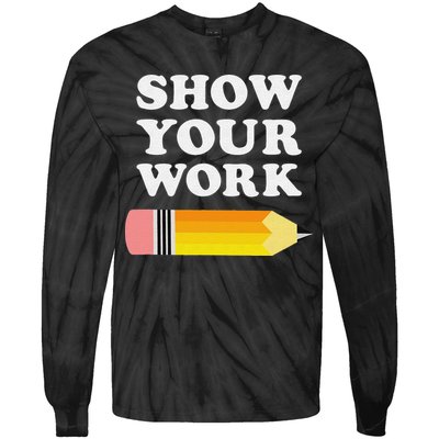 Funny Math Teacher Show Your Work Tie-Dye Long Sleeve Shirt