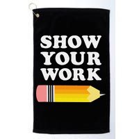 Funny Math Teacher Show Your Work Golf Towel