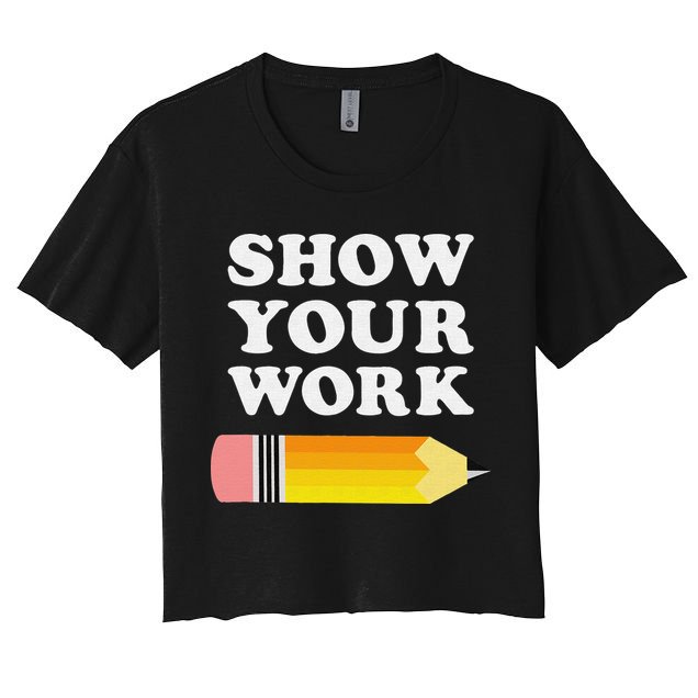 Funny Math Teacher Show Your Work Crop Top