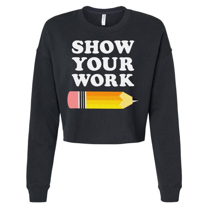 Funny Math Teacher Show Your Work Cropped Pullover Crew