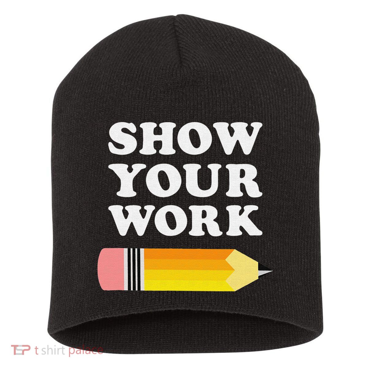 Funny Math Teacher Show Your Work Short Acrylic Beanie