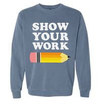Funny Math Teacher Show Your Work Garment-Dyed Sweatshirt