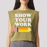 Funny Math Teacher Show Your Work Garment-Dyed Women's Muscle Tee