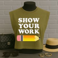 Funny Math Teacher Show Your Work Garment-Dyed Women's Muscle Tee