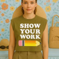 Funny Math Teacher Show Your Work Garment-Dyed Women's Muscle Tee