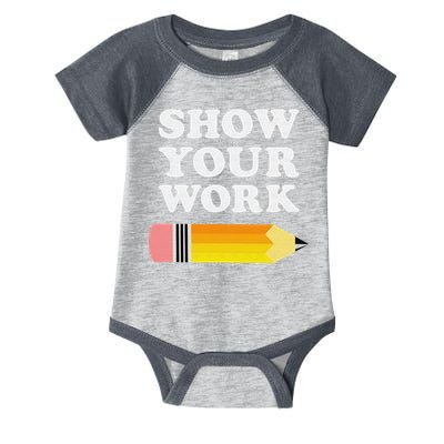Funny Math Teacher Show Your Work Infant Baby Jersey Bodysuit