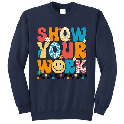 Funny Math Teacher Show Your Work Cute Test Day Teacher Sweatshirt