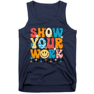 Funny Math Teacher Show Your Work Cute Test Day Teacher Tank Top