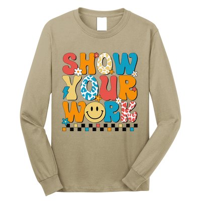 Funny Math Teacher Show Your Work Cute Test Day Teacher Long Sleeve Shirt