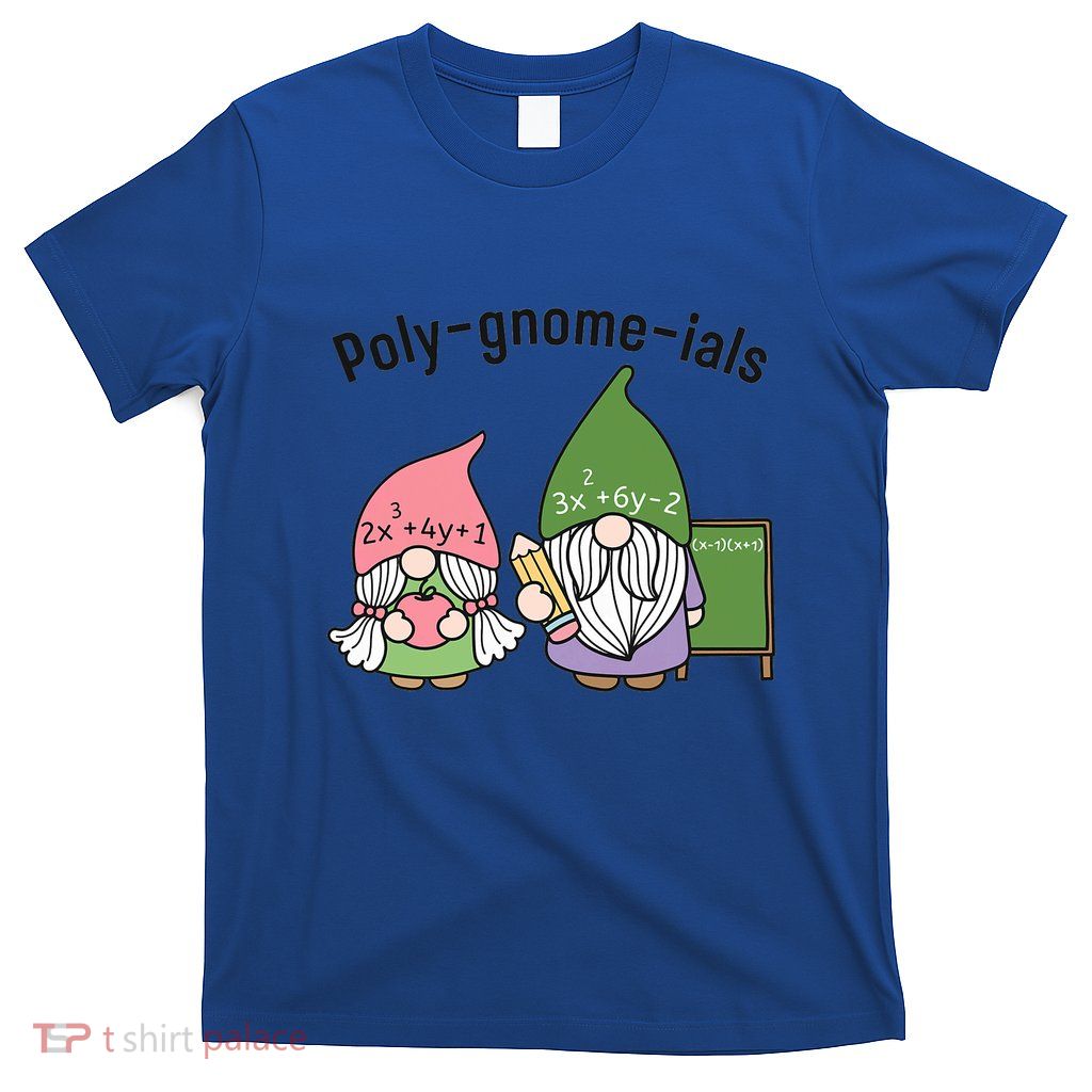 Funny Math Teacher Polygnomeials Algebra Teacher Calculus T-Shirt