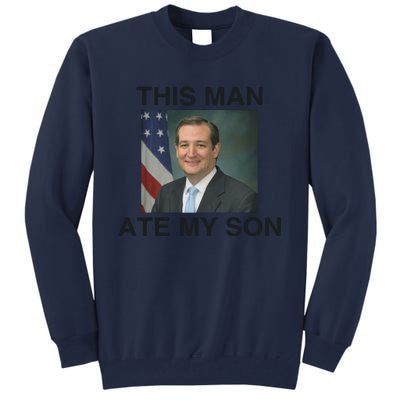 Funny Meme Ted Cruz This Man Ate My Son Parody Tall Sweatshirt