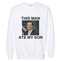 Funny Meme Ted Cruz This Man Ate My Son Parody Garment-Dyed Sweatshirt