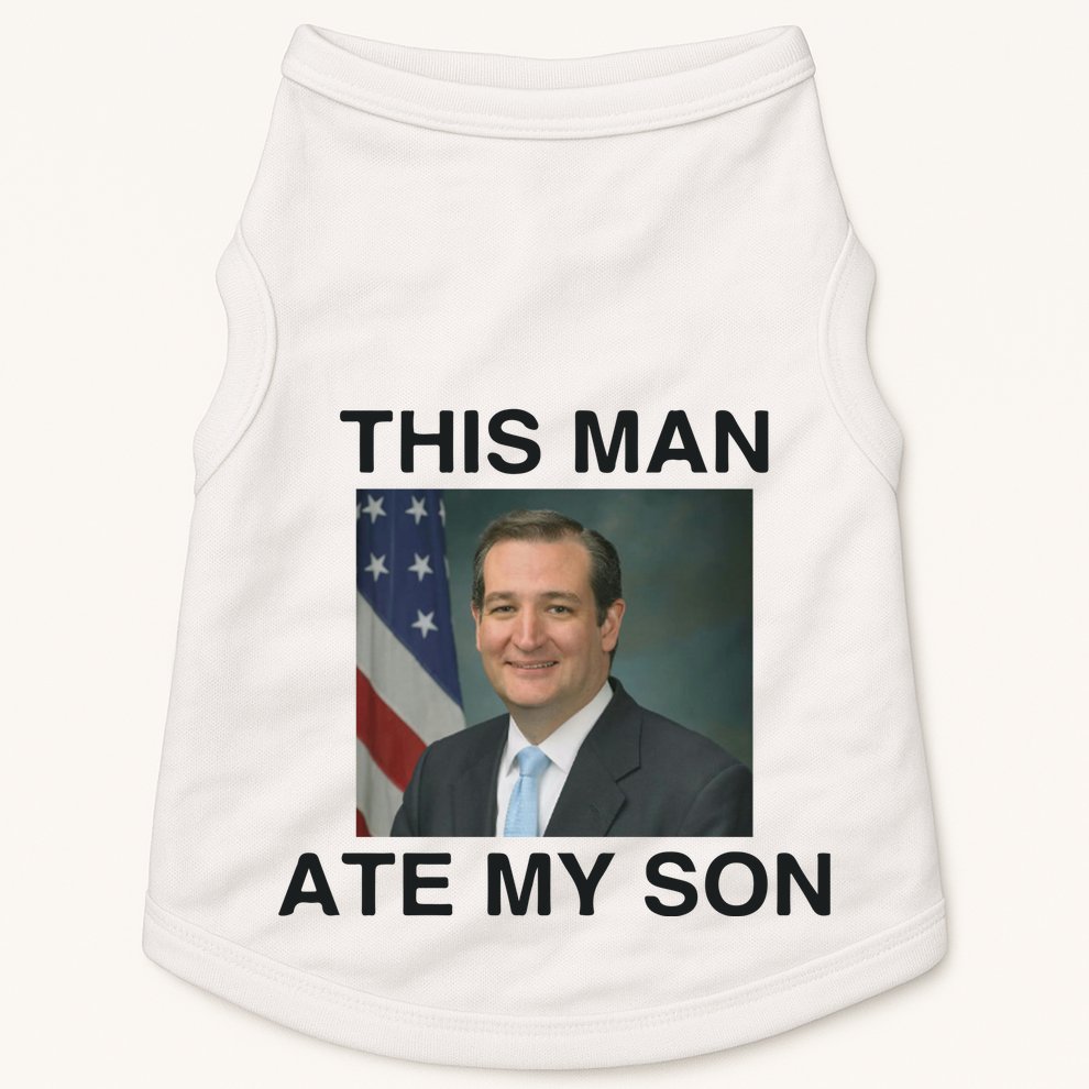 Funny Meme Ted Cruz This Man Ate My Son Parody Doggie Tank