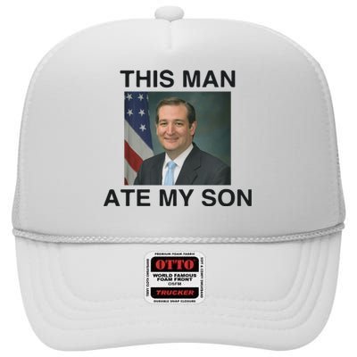 Funny Meme Ted Cruz This Man Ate My Son Parody High Crown Mesh Back Trucker Hat