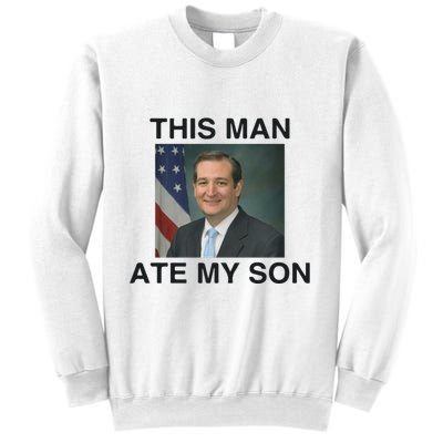 Funny Meme Ted Cruz This Man Ate My Son Parody Sweatshirt