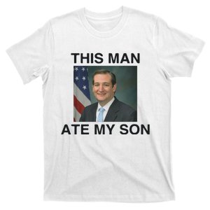 Funny Meme Ted Cruz This Man Ate My Son Parody T-Shirt