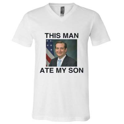 Funny Meme Ted Cruz This Man Ate My Son Parody V-Neck T-Shirt