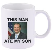 Funny Meme Ted Cruz This Man Ate My Son Parody 11oz C Handle Ceramic Mug
