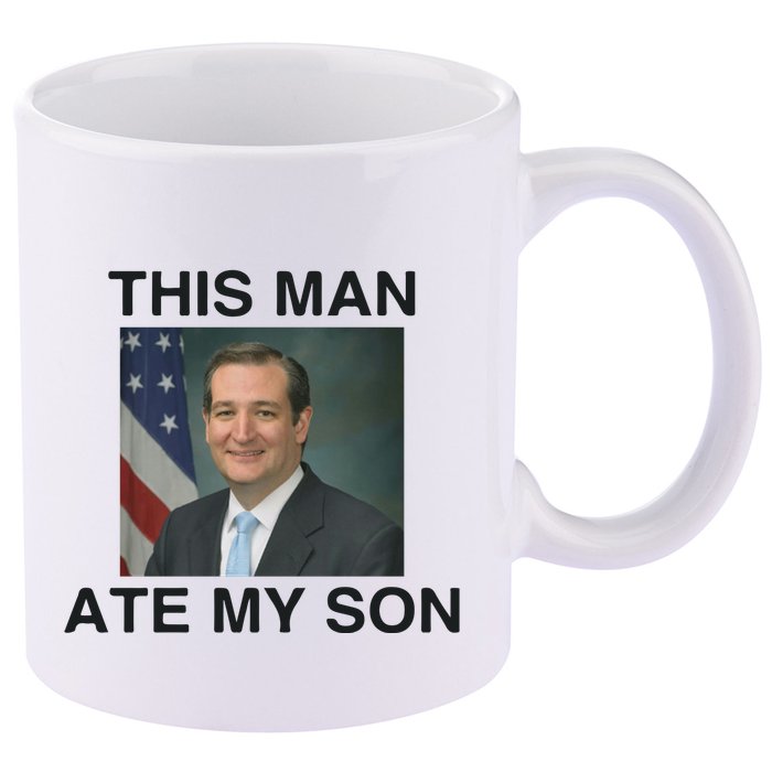 Funny Meme Ted Cruz This Man Ate My Son Parody 11oz C Handle Ceramic Mug