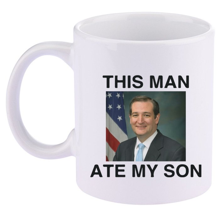 Funny Meme Ted Cruz This Man Ate My Son Parody 11oz C Handle Ceramic Mug