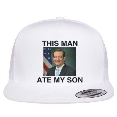 Funny Meme Ted Cruz This Man Ate My Son Parody Flat Bill Trucker Hat