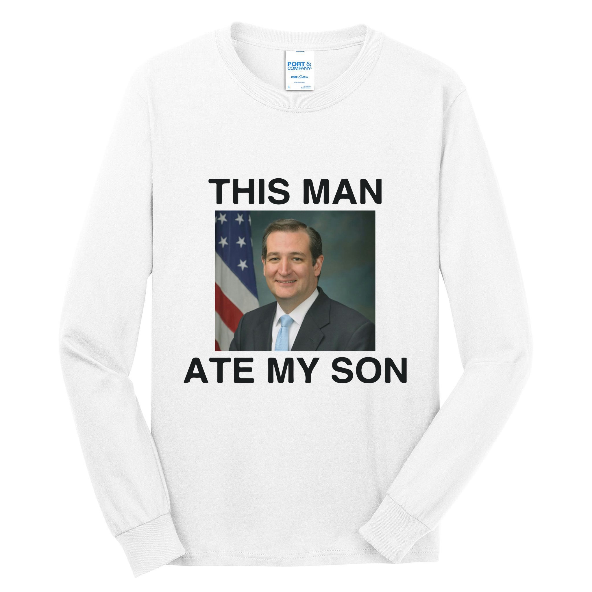Funny Meme Ted Cruz This Man Ate My Son Parody Tall Long Sleeve T-Shirt