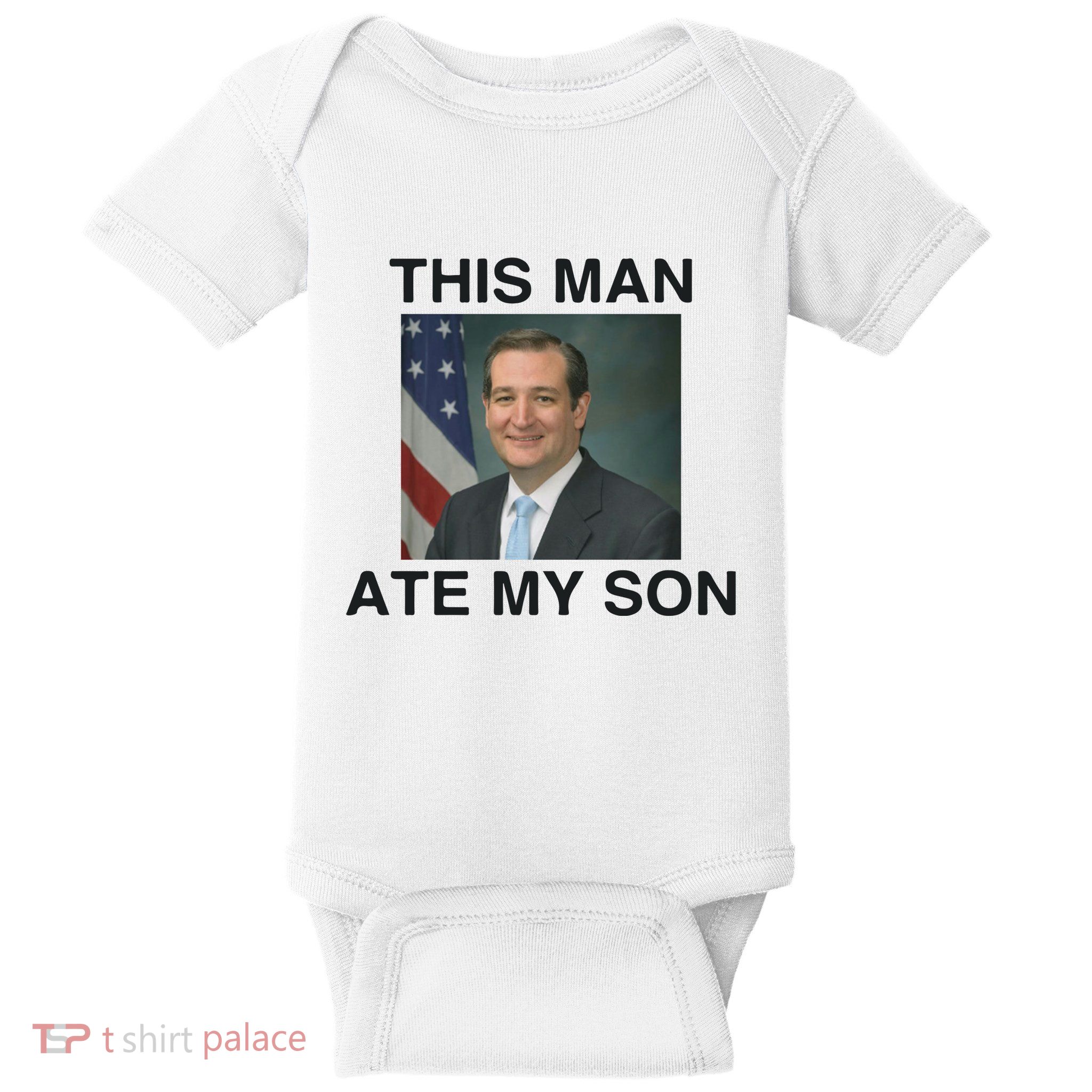 Funny Meme Ted Cruz This Man Ate My Son Parody Baby Bodysuit