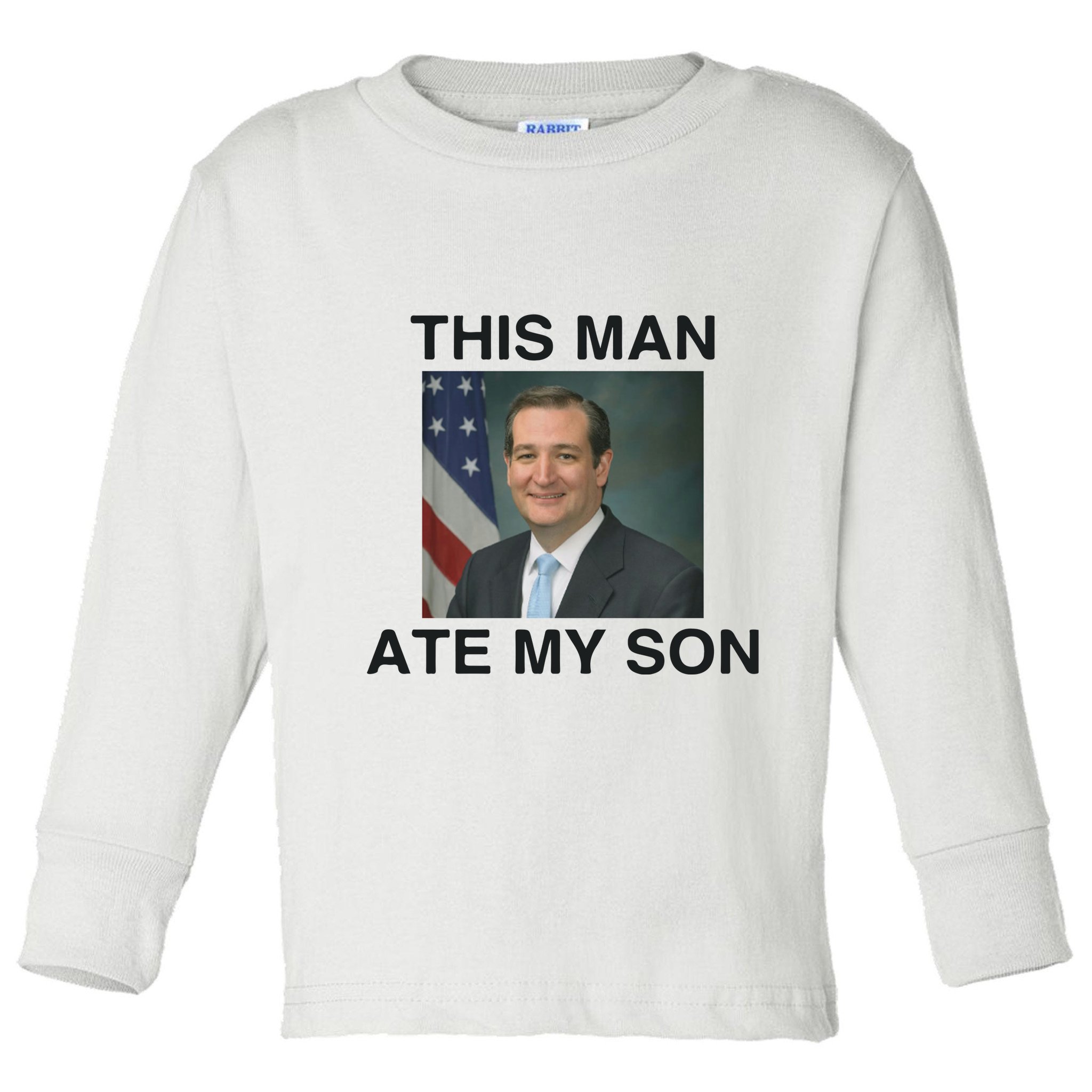 Funny Meme Ted Cruz This Man Ate My Son Parody Toddler Long Sleeve Shirt