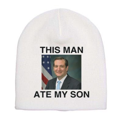 Funny Meme Ted Cruz This Man Ate My Son Parody Short Acrylic Beanie