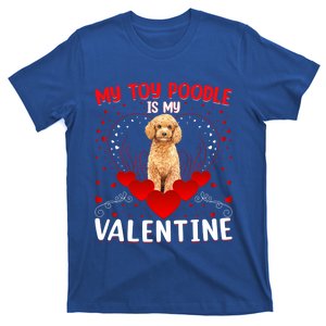 Funny My Toy Poodle Is My Valentine Toy Poodle Valentine Day Meaningful Gift T-Shirt