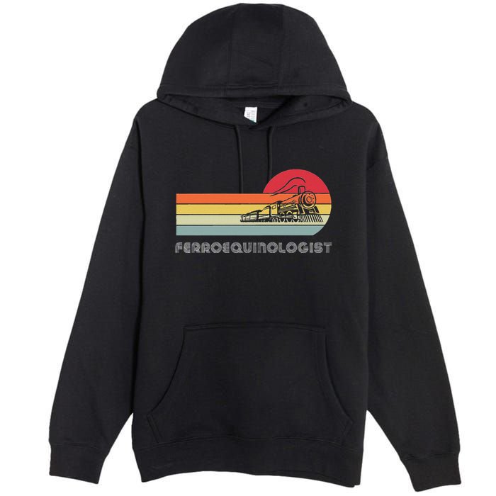 Ferroequinologist Model Train Enthusiast Railroading Railfan Premium Pullover Hoodie