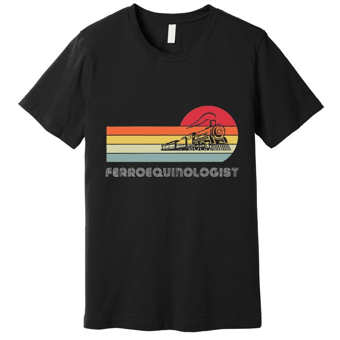 Ferroequinologist Model Train Enthusiast Railroading Railfan Premium T-Shirt