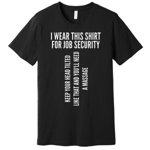 Funny Massage Therapist Gift Spa Therapy Job Security Premium T-Shirt