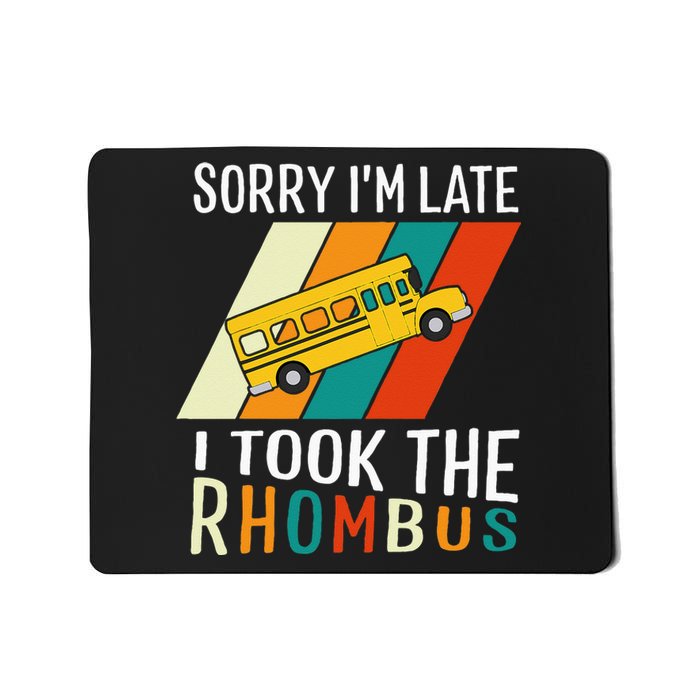 Funny Math Teacher Pun Sorry Im Late I Took The Rhombus Mousepad