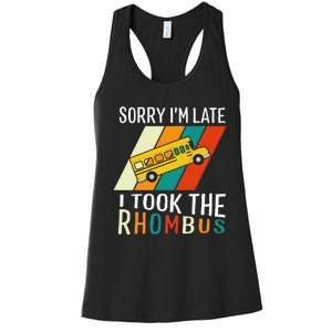 Funny Math Teacher Pun Sorry Im Late I Took The Rhombus Women's Racerback Tank