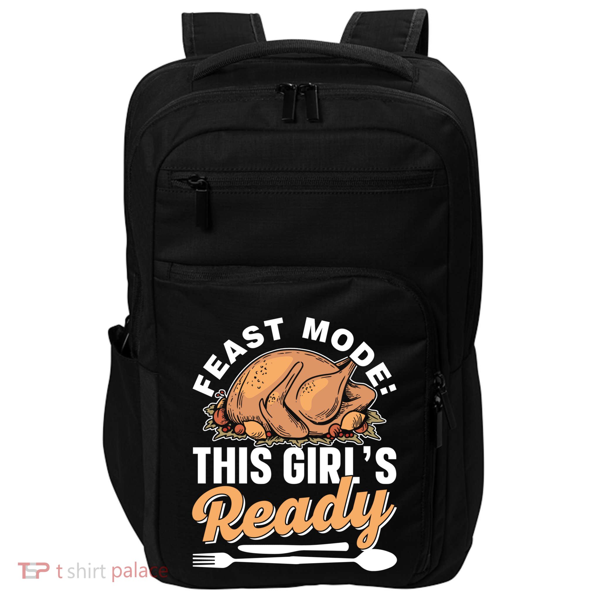 Feast Mode: This S Ready Gratitude Thanksgiving Cute Gift Impact Tech Backpack