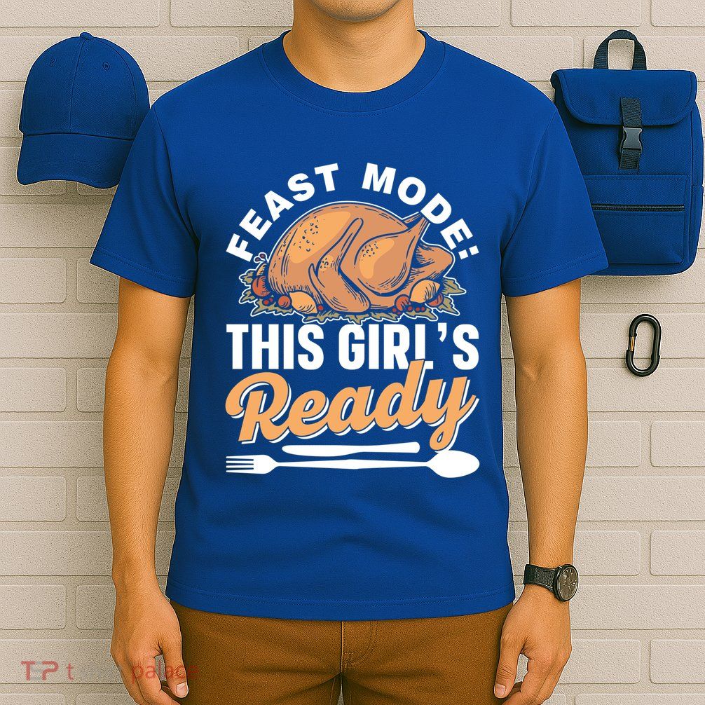 Feast Mode: This S Ready Gratitude Thanksgiving Cute Gift T-Shirt