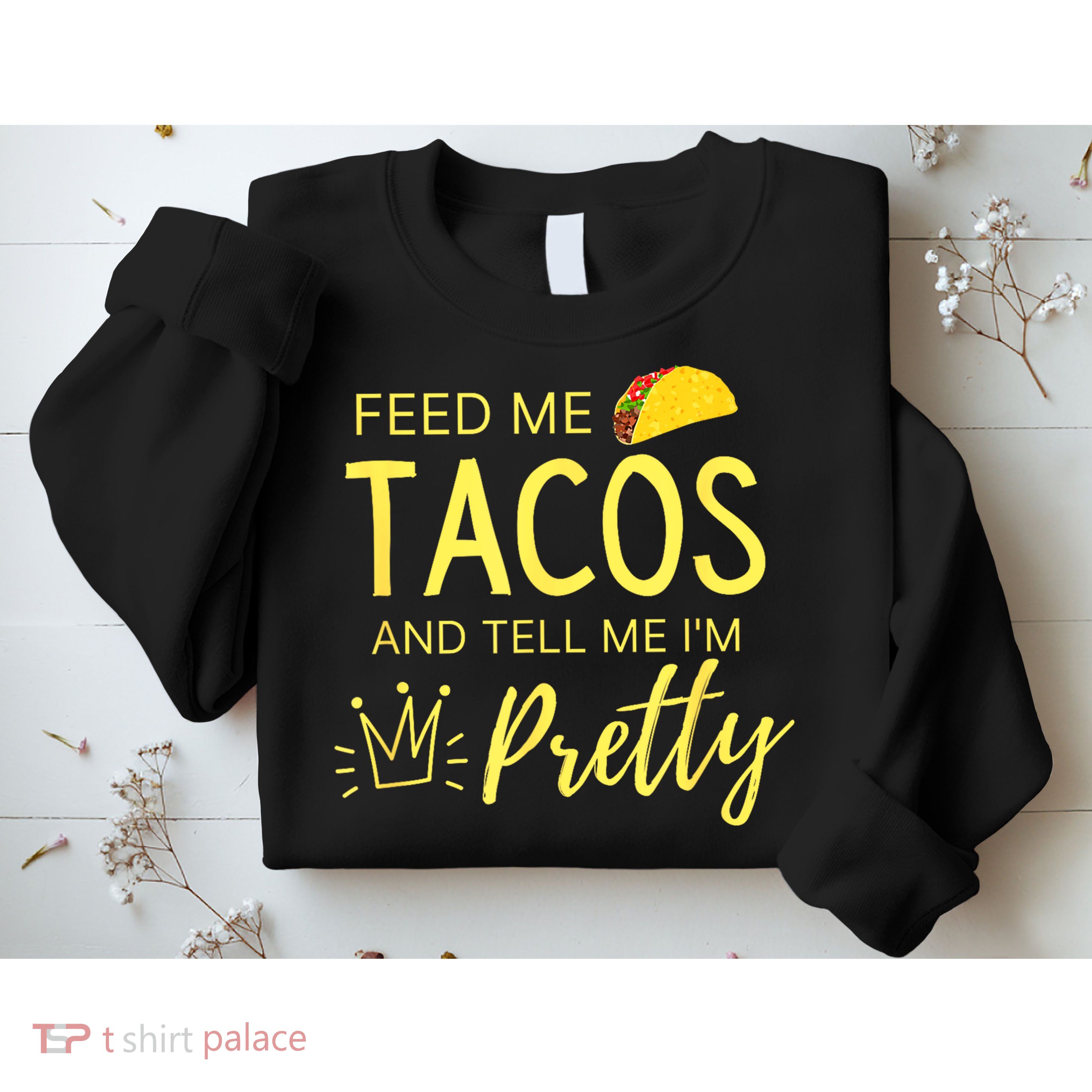 Feed Me Tacos And Tell Me IM Pretty Funny Cinco De Mayo Mexican Party Sweatshirt