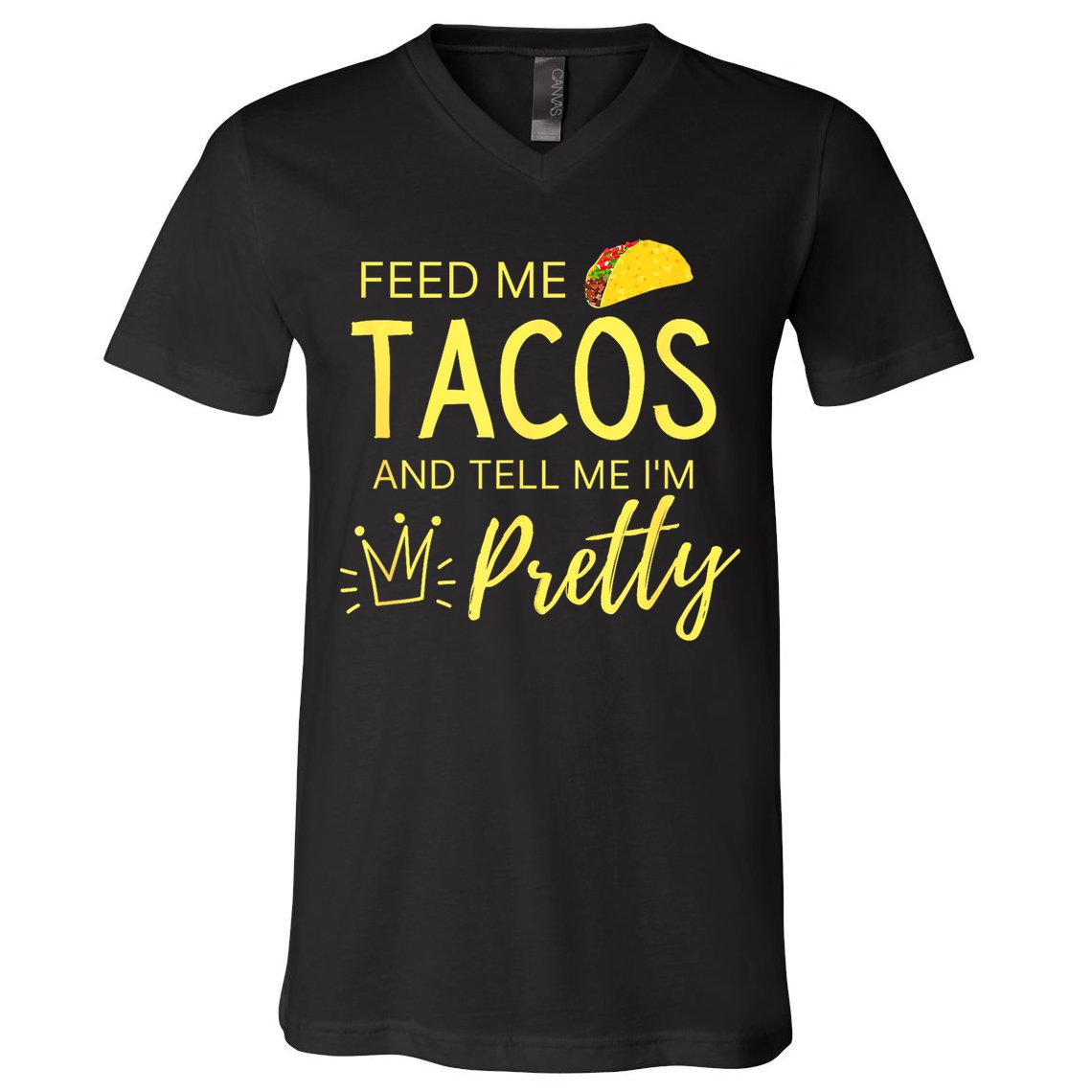 Feed Me Tacos And Tell Me IM Pretty Funny Cinco De Mayo Mexican Party V-Neck T-Shirt
