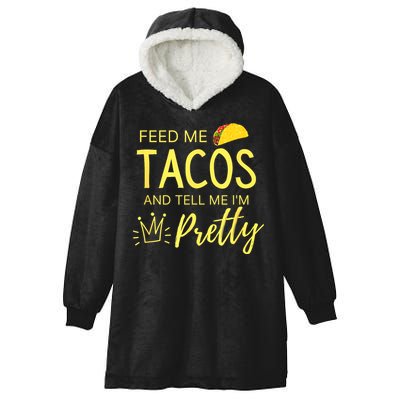 Feed Me Tacos And Tell Me IM Pretty Funny Cinco De Mayo Mexican Party Hooded Wearable Blanket