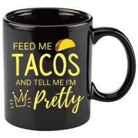 Feed Me Tacos And Tell Me IM Pretty Funny Cinco De Mayo Mexican Party 11oz C Handle Ceramic Mug