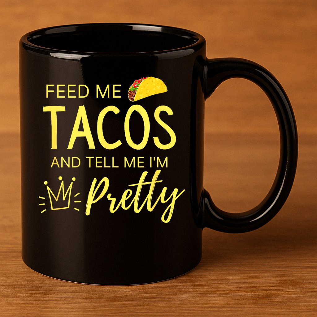 Feed Me Tacos And Tell Me IM Pretty Funny Cinco De Mayo Mexican Party 11oz C Handle Ceramic Mug